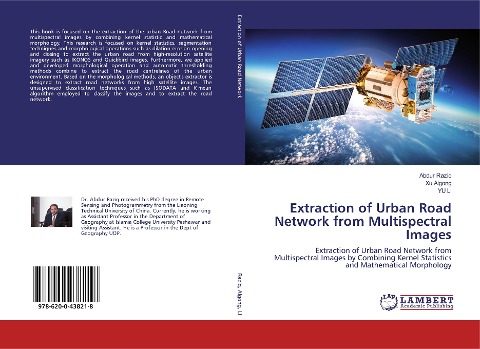 Extraction of Urban Road Network from Multispectral Images: Extraction of Urban Road Network from Multispectral Images by Combining Kernel Statistics and Mathematical Morphology