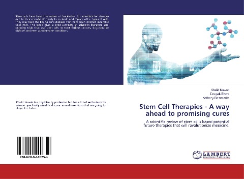 Stem Cell Therapies - A way ahead to promising cures: A scientific review of stem cells based potential future therapies that will revolutionize medicine.