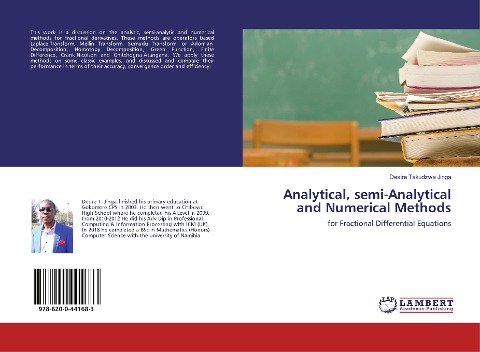 Analytical, semi-Analytical and Numerical Methods: for Fractional Differential Equations