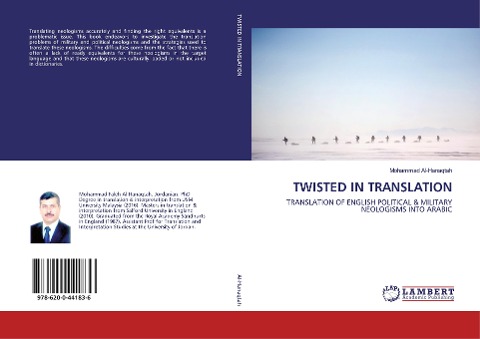 TWISTED IN TRANSLATION: TRANSLATION OF ENGLISH POLITICAL & MILITARY NEOLOGISMS INTO ARABIC