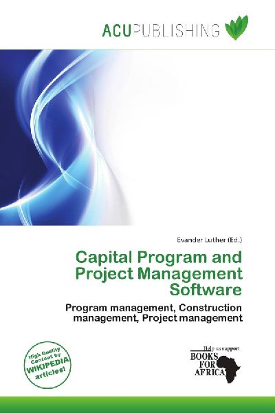 Capital Program and Project Management Software: Program management, Construction management, Project management