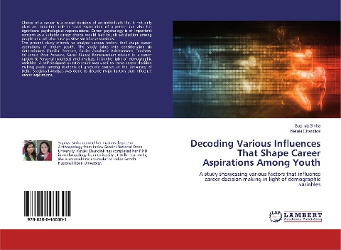 Decoding Various Influences That Shape Career Aspirations Among Youth: A study showcasing various factors that influence career decision making in light of demographic variables