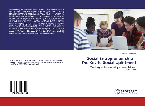Social Entrepreneurship - The Key to Social Upliftment: Teaching Sociopreneurship - Research Based Orientation