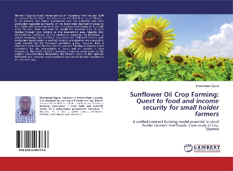 Sunflower Oil Crop Farming: Quest to food and income security for small holder farmers: A crafted contract farming model essential to small holder farmers livelihoods: Case study of Lira, Uganda
