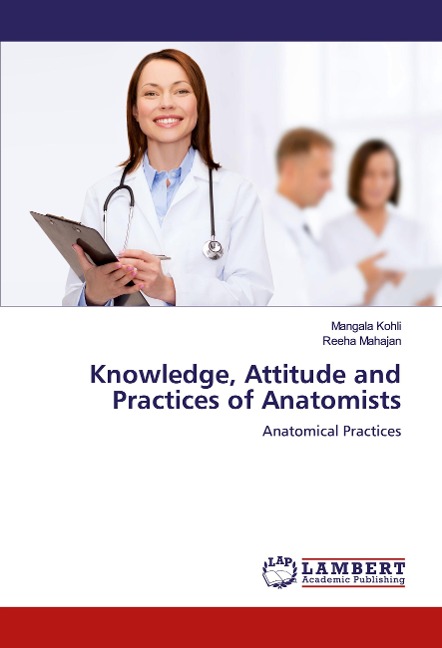 Knowledge, Attitude and Practices of Anatomists: Anatomical Practices