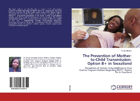 The Prevention of Mother-to-Child Transmission: Option B+ in Swaziland: Perceptions of Human Immunodeficiency Virus Positive Pregnant Mothers Regarding PMTCT, Option B+ in Swaziland