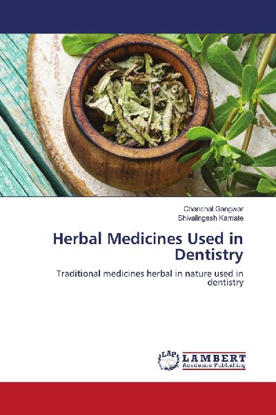 Herbal Medicines Used in Dentistry: Traditional medicines herbal in nature used in dentistry