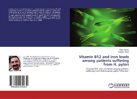 Vitamin B12 and iron levels among patients suffering from H. pylori: Vitamin B12 and iron levels among patients suffering from Helicobacter pylori infection