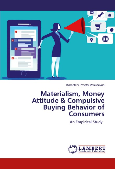 Materialism, Money Attitude & Compulsive Buying Behavior of Consumers: An Empirical Study