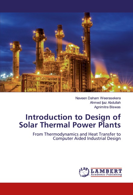 Introduction to Design of Solar Thermal Power Plants: From Thermodynamics and Heat Transfer to Computer Aided Industrial Design