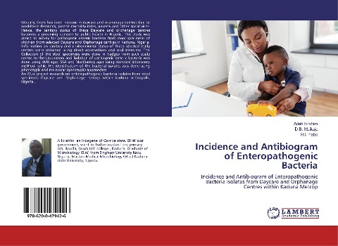 Incidence and Antibiogram of Enteropathogenic Bacteria: Incidence and Antibiogram of Enteropathogenic Bacteria Isolates from Daycare and Orphanage Centres within Kaduna Metrop