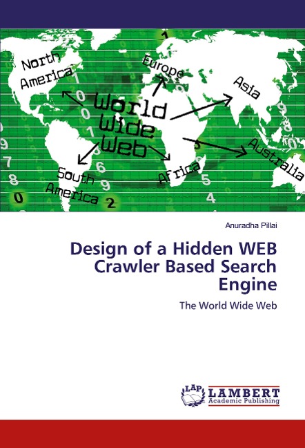 Design of a Hidden WEB Crawler Based Search Engine: The World Wide Web