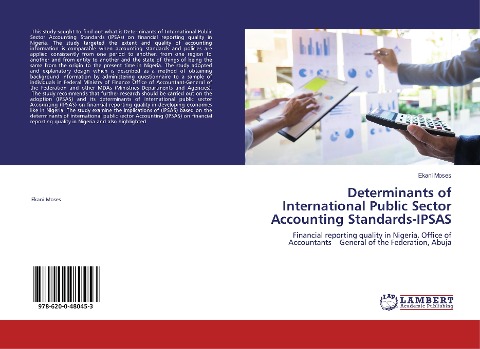 Determinants of International Public Sector Accounting Standards-IPSAS: Financial reporting quality in Nigeria. Office of Accountants - General of the Federation, Abuja