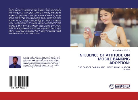 INFLUENCE OF ATTITUDE ON MOBILE BANKING ADOPTION:: THE CASE OF DASHEN AND UNITED BANKS IN ADDIS ABABA