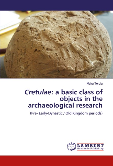 Cretulae: a basic class of objects in the archaeological research: (Pre- Early-Dynastic / Old Kingdom periods)