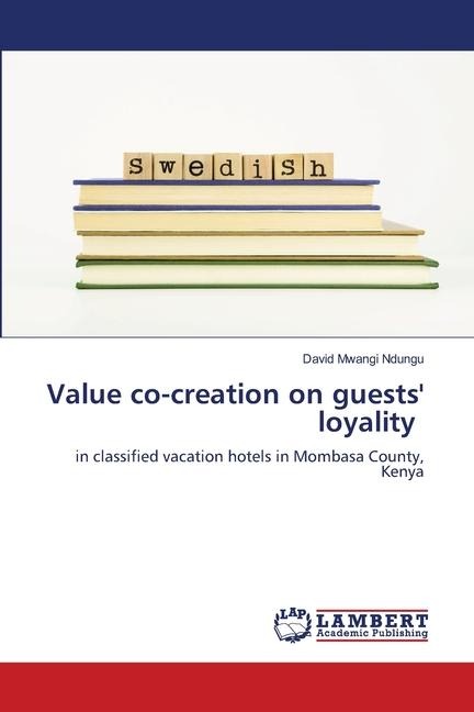 Value co-creation on guests loyality: in classified vacation hotels in Mombasa County, Kenya