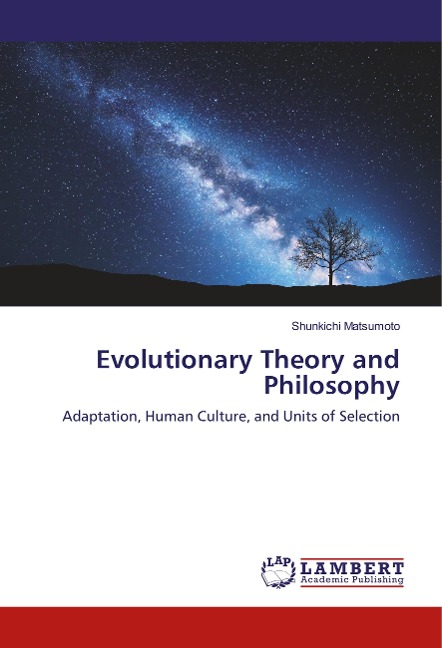 Evolutionary Theory and Philosophy: Adaptation, Human Culture, and Units of Selection