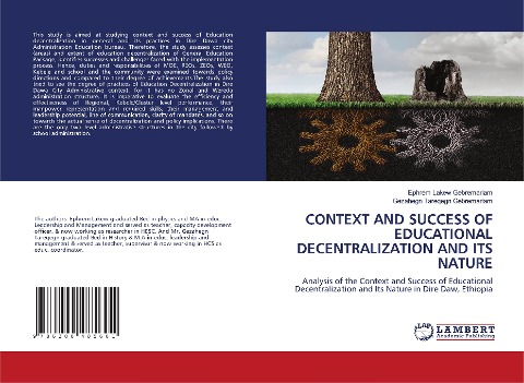 CONTEXT AND SUCCESS OF EDUCATIONAL DECENTRALIZATION AND ITS NATURE: Analysis of the Context and Success of Educational Decentralization and Its Nature in Dire Daw, Ethiopia