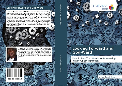 Looking Forward and God-Ward: How to Pray Your Way Into An Amazing Victorious Breakthrough