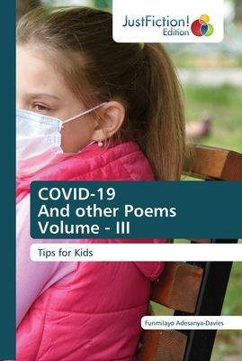 COVID-19 And other Poems Volume - III: Tips for Kids