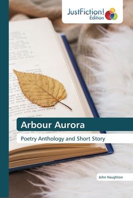 Arbour Aurora: Poetry Anthology and Short Story