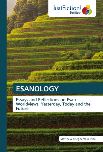 ESANOLOGY: Essays and Reflections on Esan Worldviews: Yesterday, Today and the Future