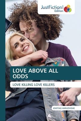 LOVE ABOVE ALL ODDS: LOVE KILLING LOVE KILLERS