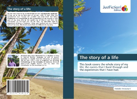The story of a life: This book covers the whole story of my life; the events that I lived through and the experiences that I have had.