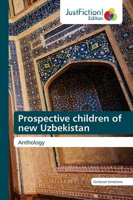Prospective children of new Uzbekistan: Anthology