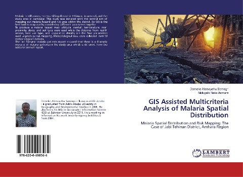 GIS Assisted Multicriteria Analysis of Malaria Spatial Distribution: Malaria Spatial Distribution and Risk Mapping: The Case of Jabi Tehinan District, Amhara Region