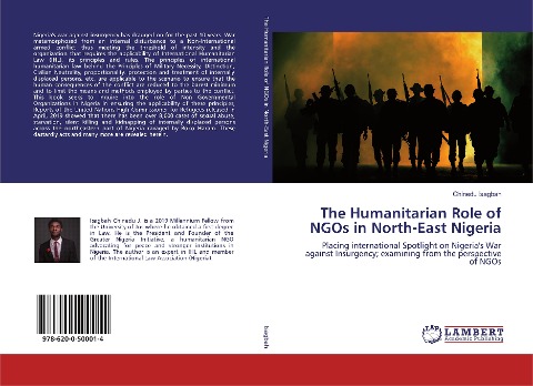 The Humanitarian Role of NGOs in North-East Nigeria: Placing international Spotlight on Nigeria's War against Insurgency; examining from the perspective of NGOs