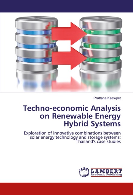 Techno-economic Analysis on Renewable Energy Hybrid Systems: Exploration of innovative combinations between solar energy technology and storage systems: Thailands case studies