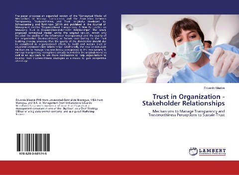 Trust in Organization - Stakeholder Relationships: Mechanisms to Manage Transparency and Trustworthiness Perceptions to Sustain Trust