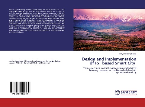 Design and Implementation of IoT based Smart City: This project deals with the generation of electricity by using two sources combine which leads to generate electricity