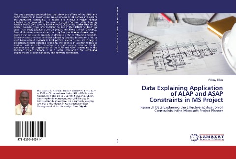 Data Explaining Application of ALAP and ASAP Constraints in MS Project: Research Data Explaining the Effective application of Constraints in the Microsoft Project Planner