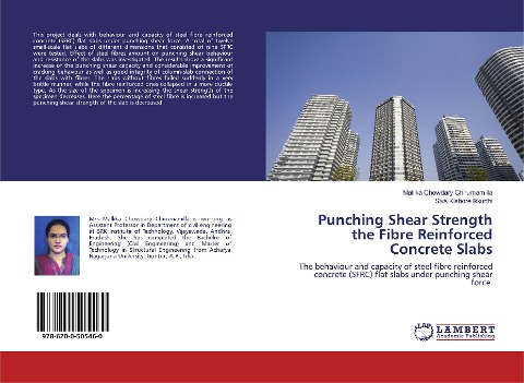 Punching Shear Strength the Fibre Reinforced Concrete Slabs: The behaviour and capacity of steel fibre reinforced concrete (SFRC) flat slabs under punching shear force.