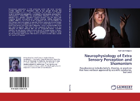 Neurophysiology of Extra Sensory Perception and Shamanism: Pseudoscience includes beliefs, theories, or practices that have not been approved by scientific syndicates, but exist