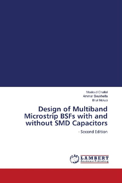 Design of Multiband Microstrip BSFs with and without SMD Capacitors: - Second Edition