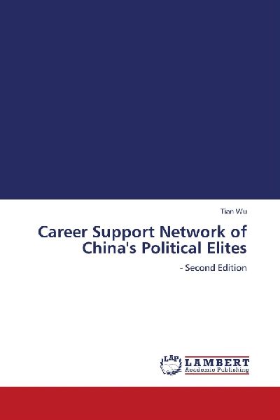 Career Support Network of Chinas Political Elites: - Second Edition