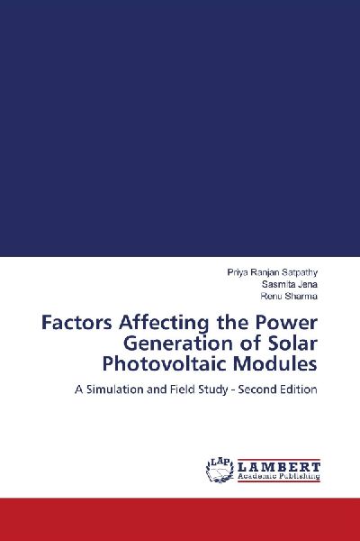 Factors Affecting the Power Generation of Solar Photovoltaic Modules: A Simulation and Field Study - Second Edition