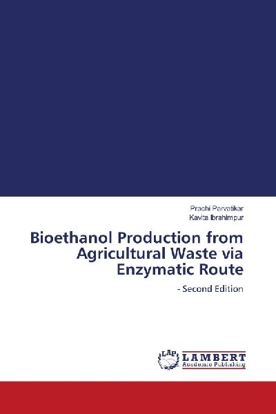 Bioethanol Production from Agricultural Waste via Enzymatic Route: - Second Edition