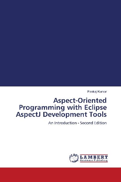 Aspect-Oriented Programming with Eclipse AspectJ Development Tools: An Introduction - Second Edition