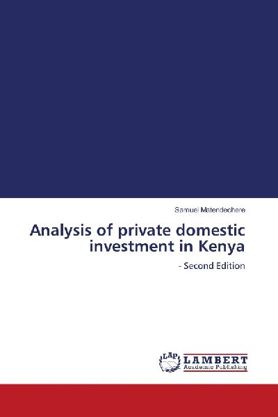 Analysis of private domestic investment in Kenya: - Second Edition