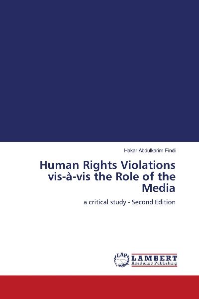 Human Rights Violations vis-à-vis the Role of the Media: a critical study - Second Edition
