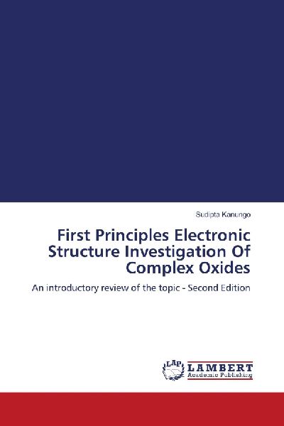 First Principles Electronic Structure Investigation Of Complex Oxides: An introductory review of the topic - Second Edition