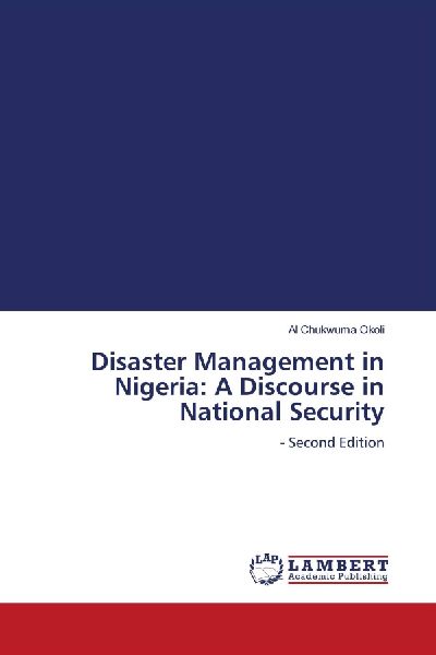 Disaster Management in Nigeria: A Discourse in National Security: - Second Edition