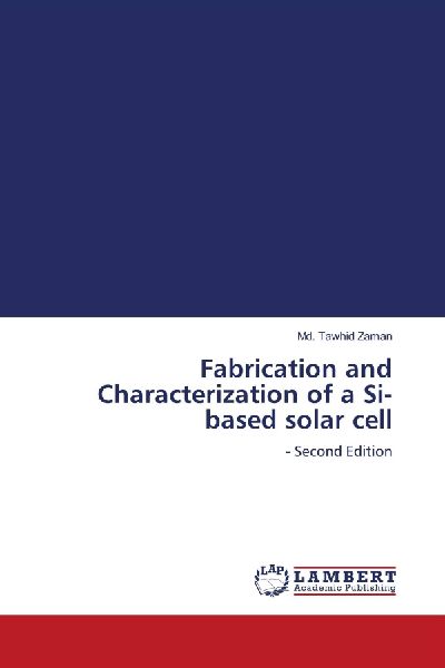 Fabrication and Characterization of a Si-based solar cell: - Second Edition