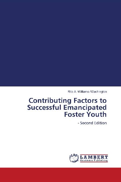 Contributing Factors to Successful Emancipated Foster Youth: - Second Edition