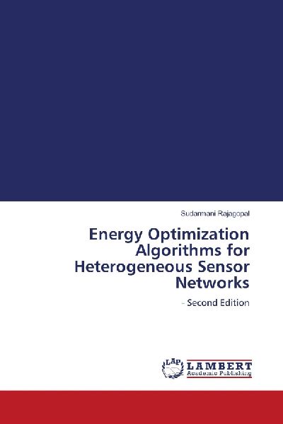 Energy Optimization Algorithms for Heterogeneous Sensor Networks: - Second Edition