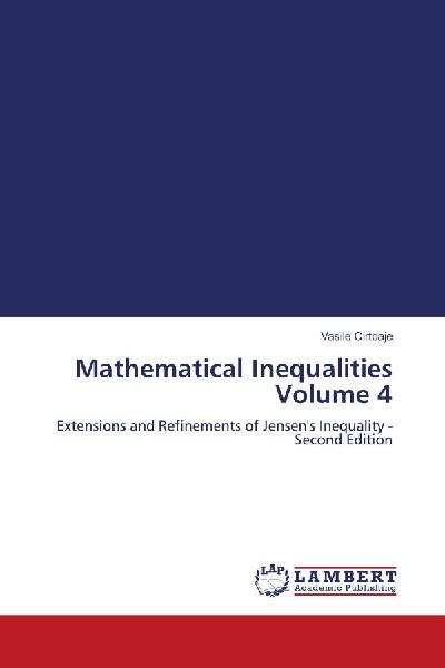 Mathematical Inequalities Volume 4: Extensions and Refinements of Jensens Inequality - Second Edition